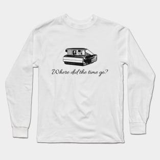 Where Did The Time Go? Long Sleeve T-Shirt